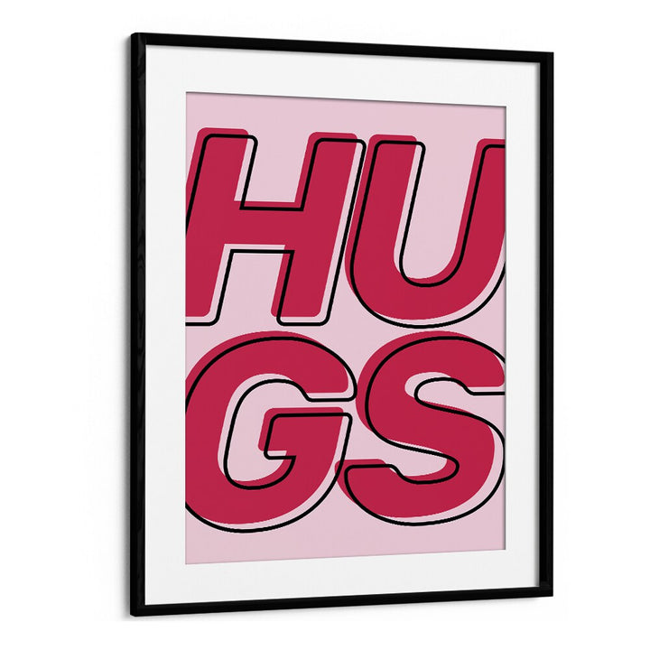 hugs by frankie kerr dineen quotes posters wall art prints in Black Frame With Mount