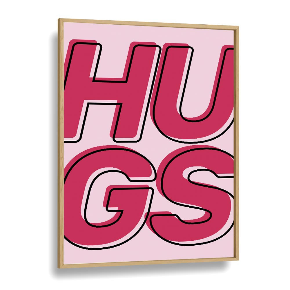 hugs by frankie kerr dineen quotes posters wall art prints in Oak Wood Plain Frame