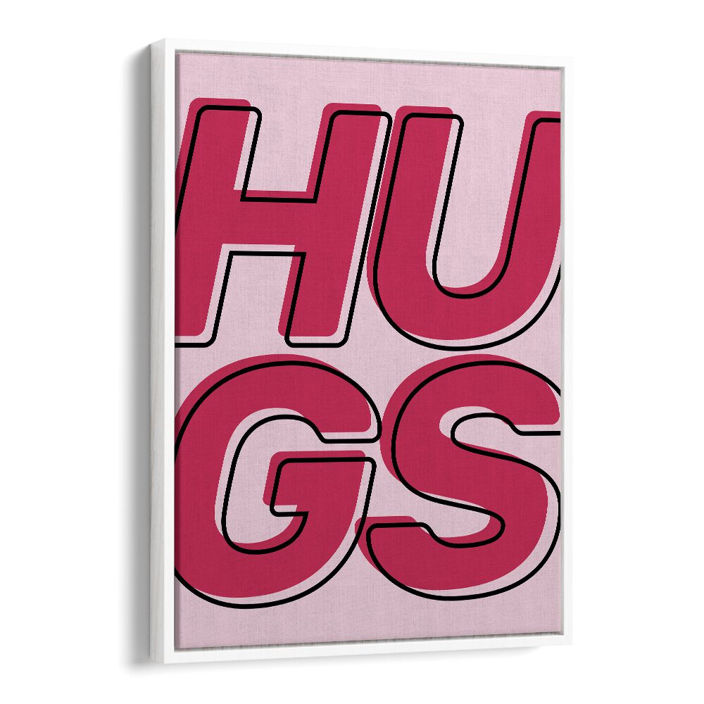 hugs by frankie kerr dineen quotes posters wall art prints in White Floater Frame