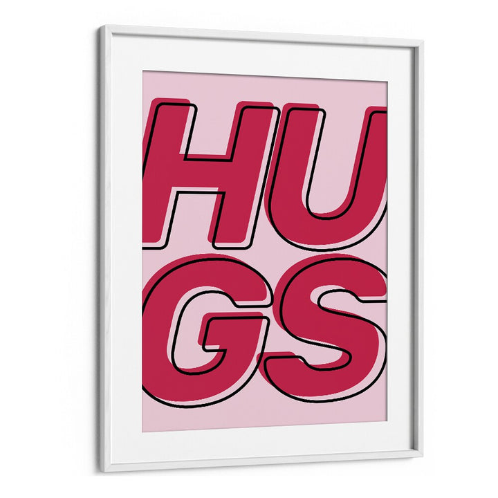 hugs by frankie kerr dineen quotes posters wall art prints in White Frame With Mount