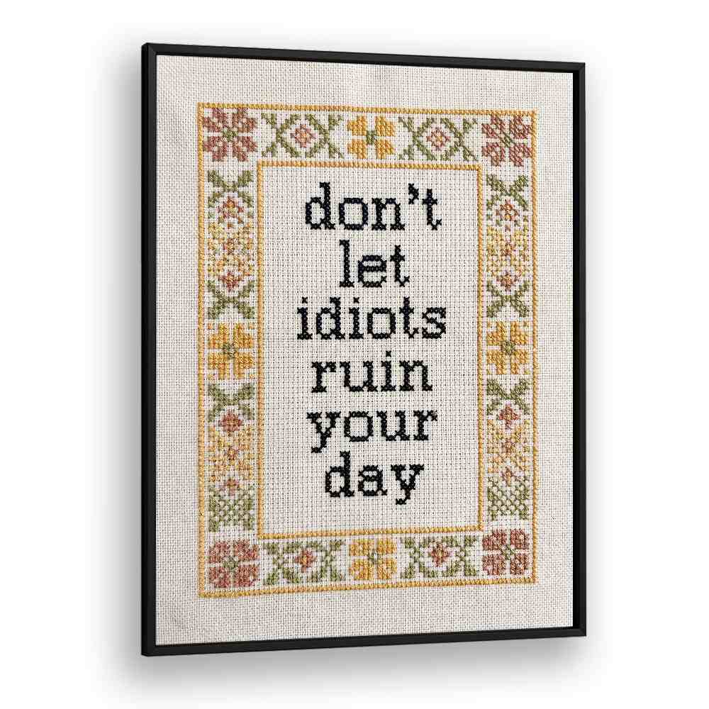 DON'T LET IDIOTS QUOTE