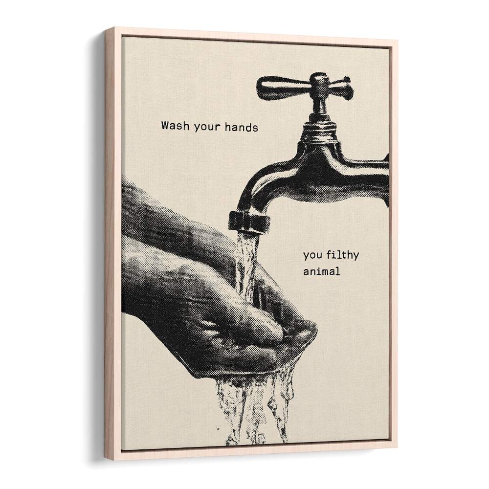 WASH YOUR FILTHY HANDS