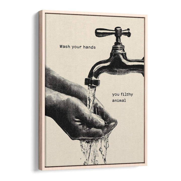 WASH YOUR FILTHY HANDS