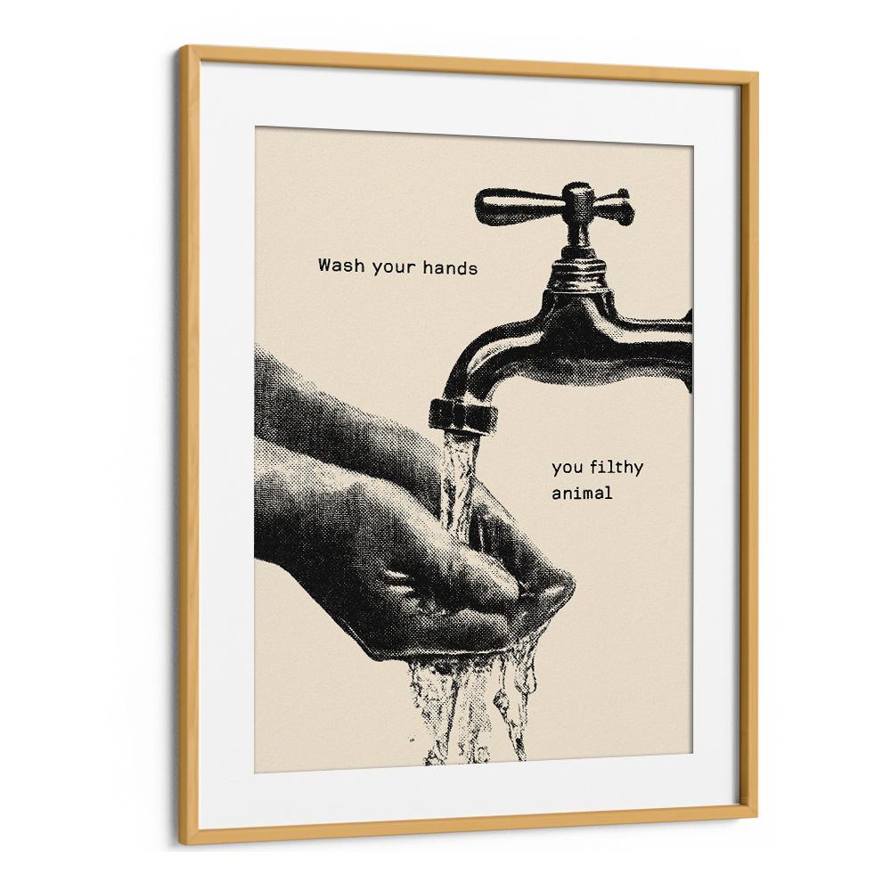 WASH YOUR FILTHY HANDS