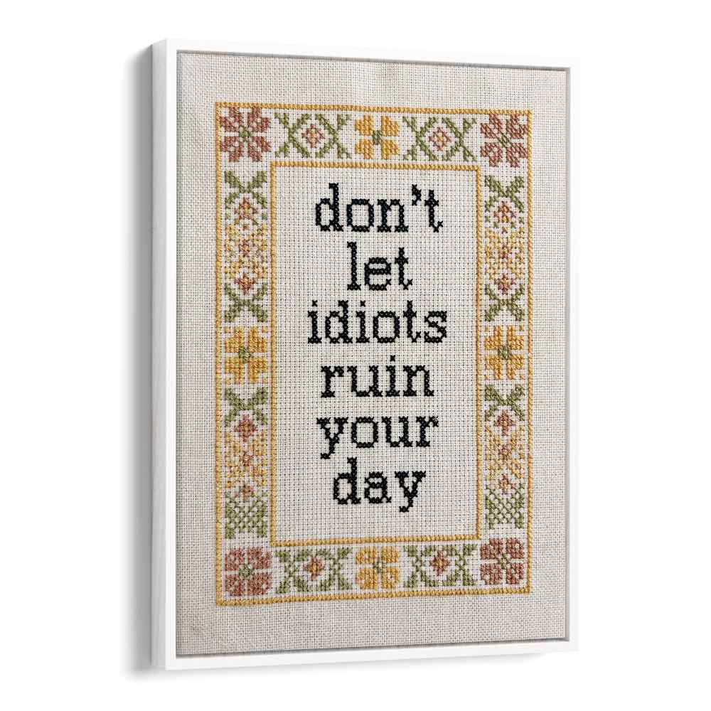 DON'T LET IDIOTS QUOTE