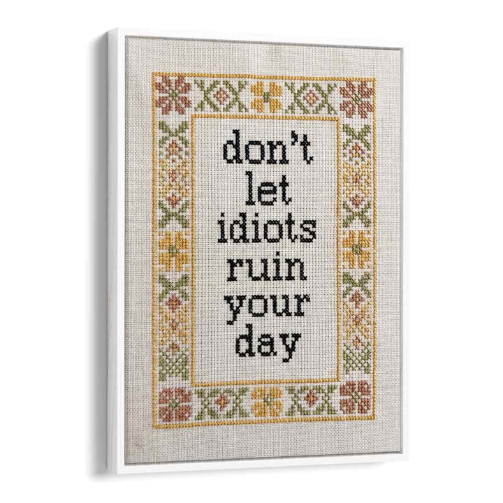 DON'T LET IDIOTS QUOTE