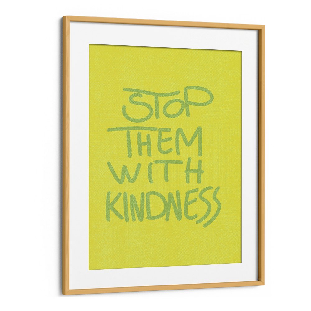 STOP THEM WITH KINDNESS