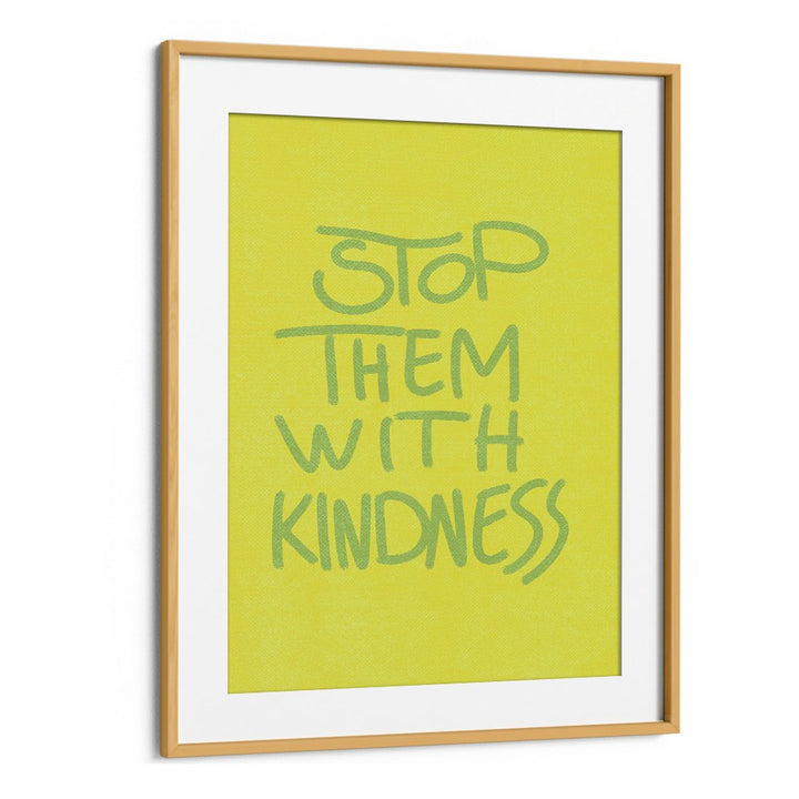 STOP THEM WITH KINDNESS