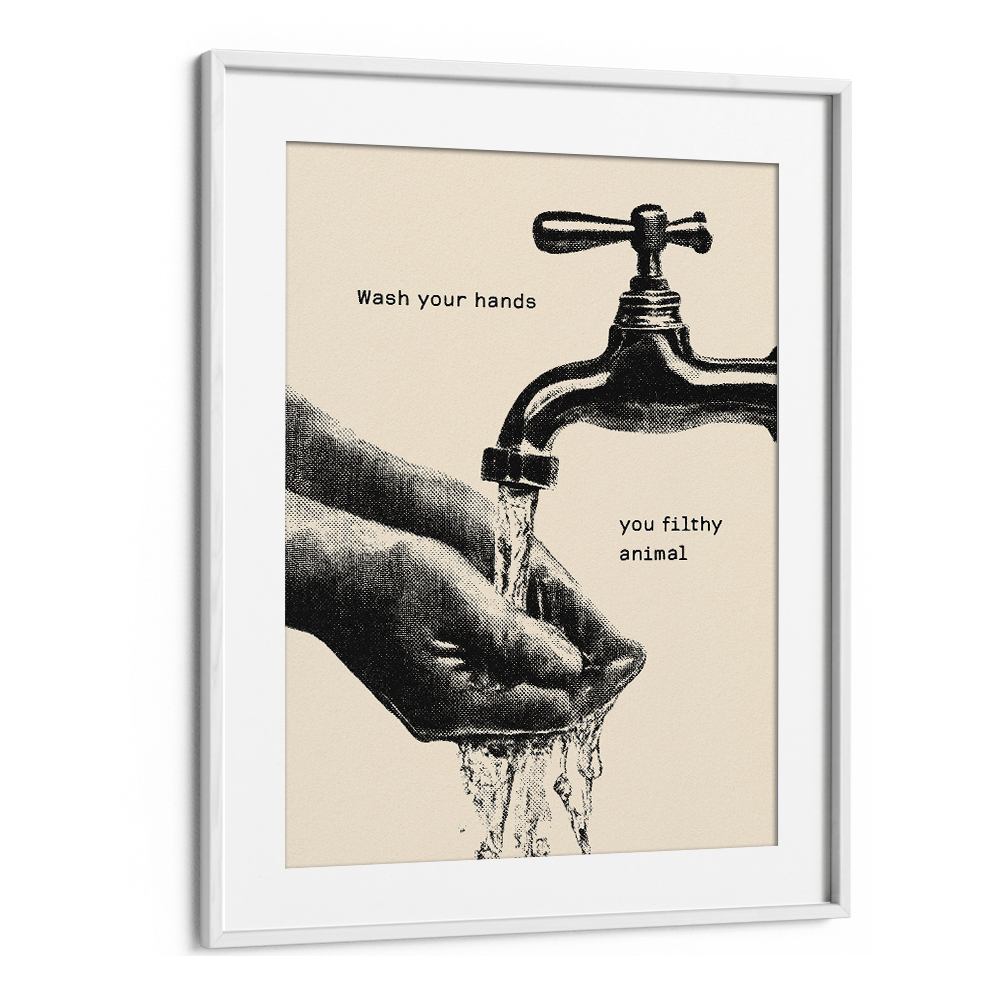 WASH YOUR FILTHY HANDS