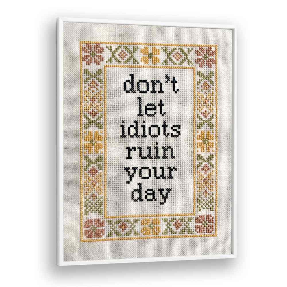 DON'T LET IDIOTS QUOTE
