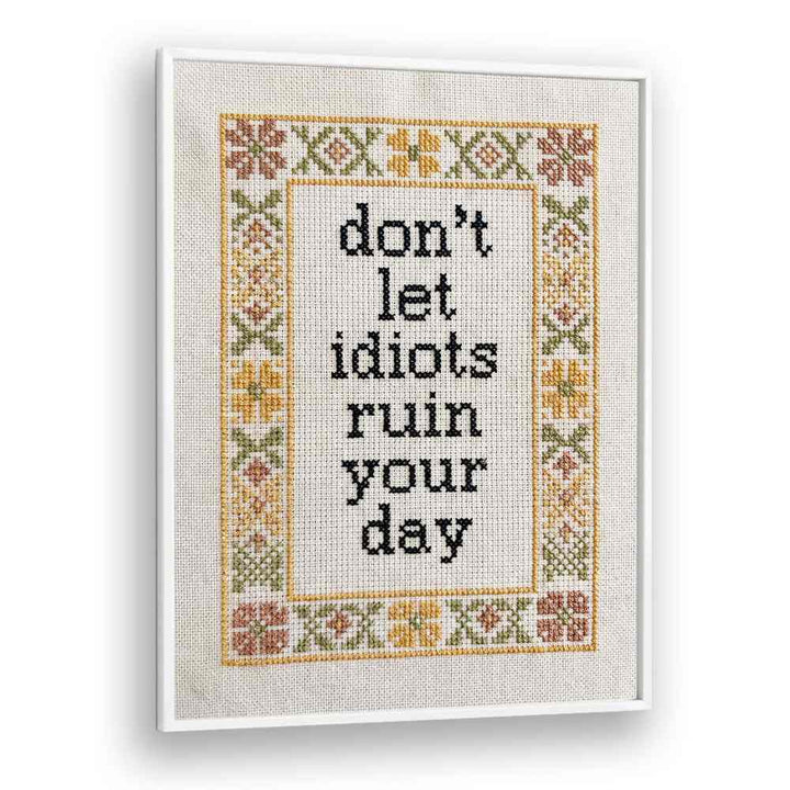 DON'T LET IDIOTS QUOTE
