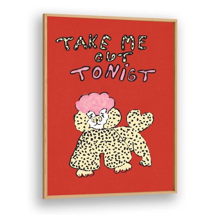 TAKE ME OUT TONIGHT POODLE
