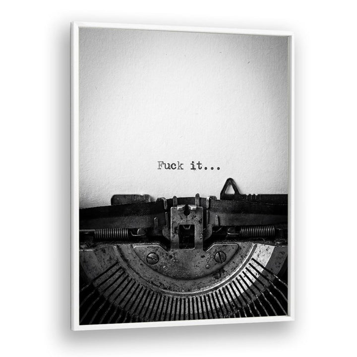 FUCK IT TYPEWRITER MESSAGE
