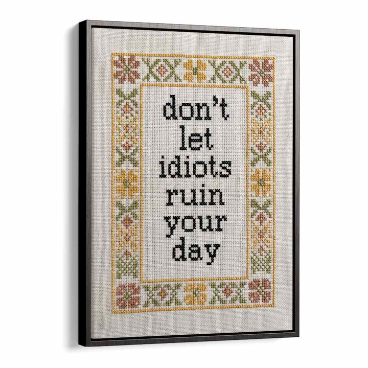 DON'T LET IDIOTS QUOTE