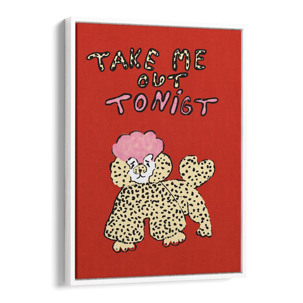 TAKE ME OUT TONIGHT POODLE