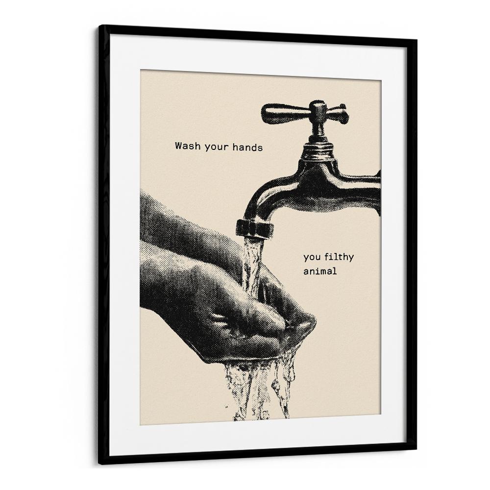 WASH YOUR FILTHY HANDS