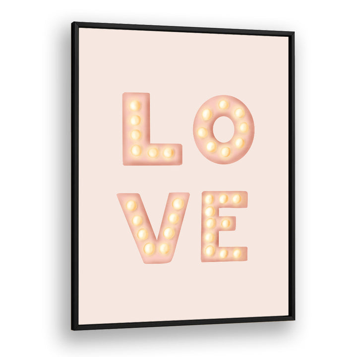 love light letters pink quotes and typography posters in Black Plain Frame