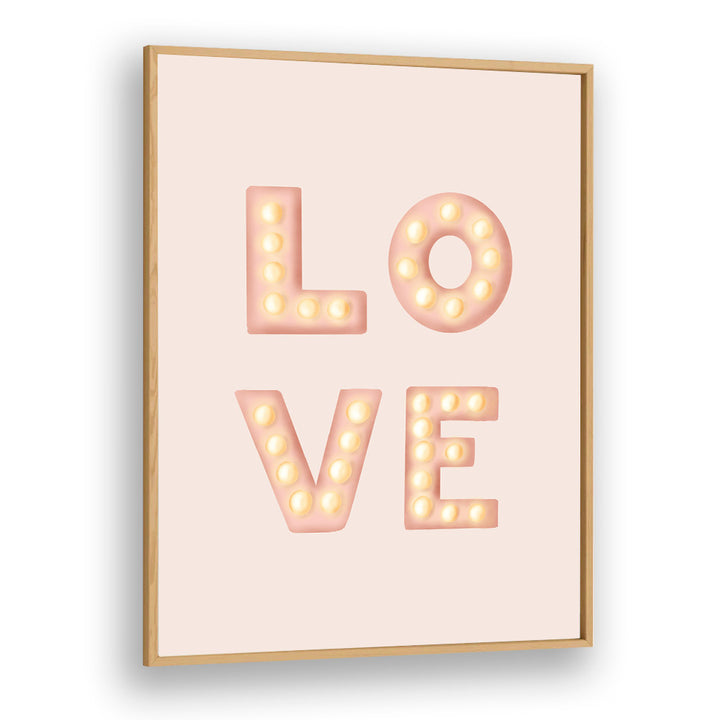 love light letters pink quotes and typography posters in Oak Wood Plain Frame