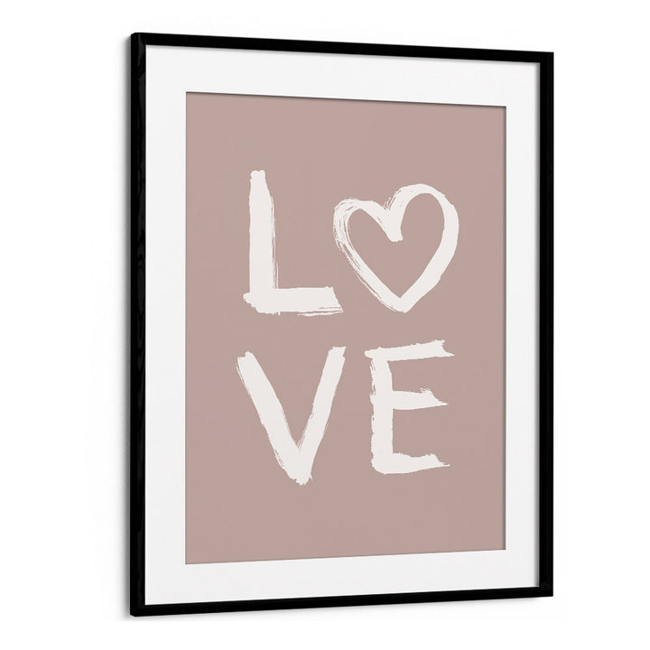 love toothy pink quotes and typography posters in Black Frame With Mount