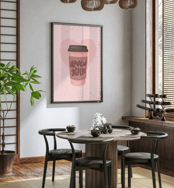 love you a latte kitchen posters kitchen art prints Artwork I placed on a wall