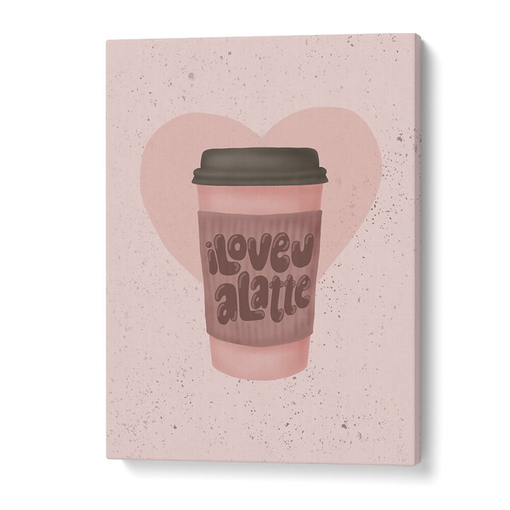 love you a latte kitchen posters kitchen art prints in Gallery Wrap