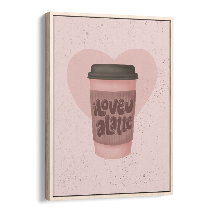 love you a latte kitchen posters kitchen art prints in Oak Wood Floater Frame