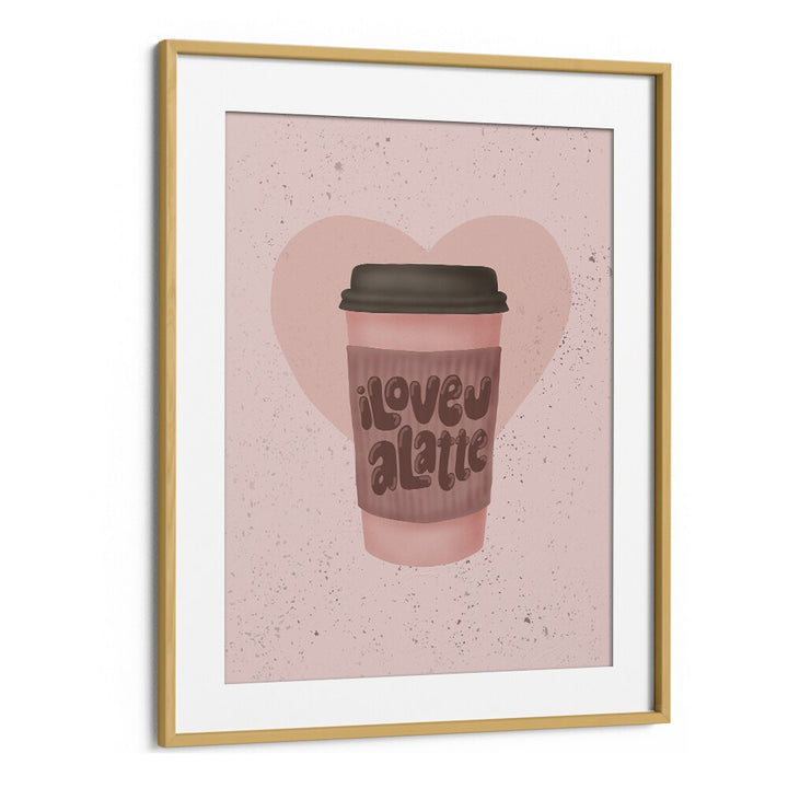 love you a latte kitchen posters kitchen art prints in Oak Wood Frame With Mount