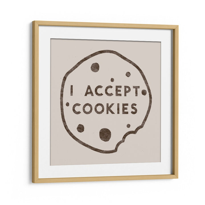 I ACCEPT COOKIES BY FLORENT BODART, QUOTES & TYPOGRAPHY ART PRINTS