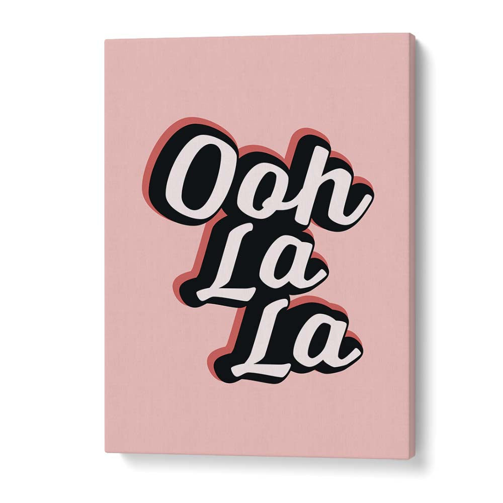 ooh la la by frankie kerr dineen quotes posters wall art prints in Gallery Wrap