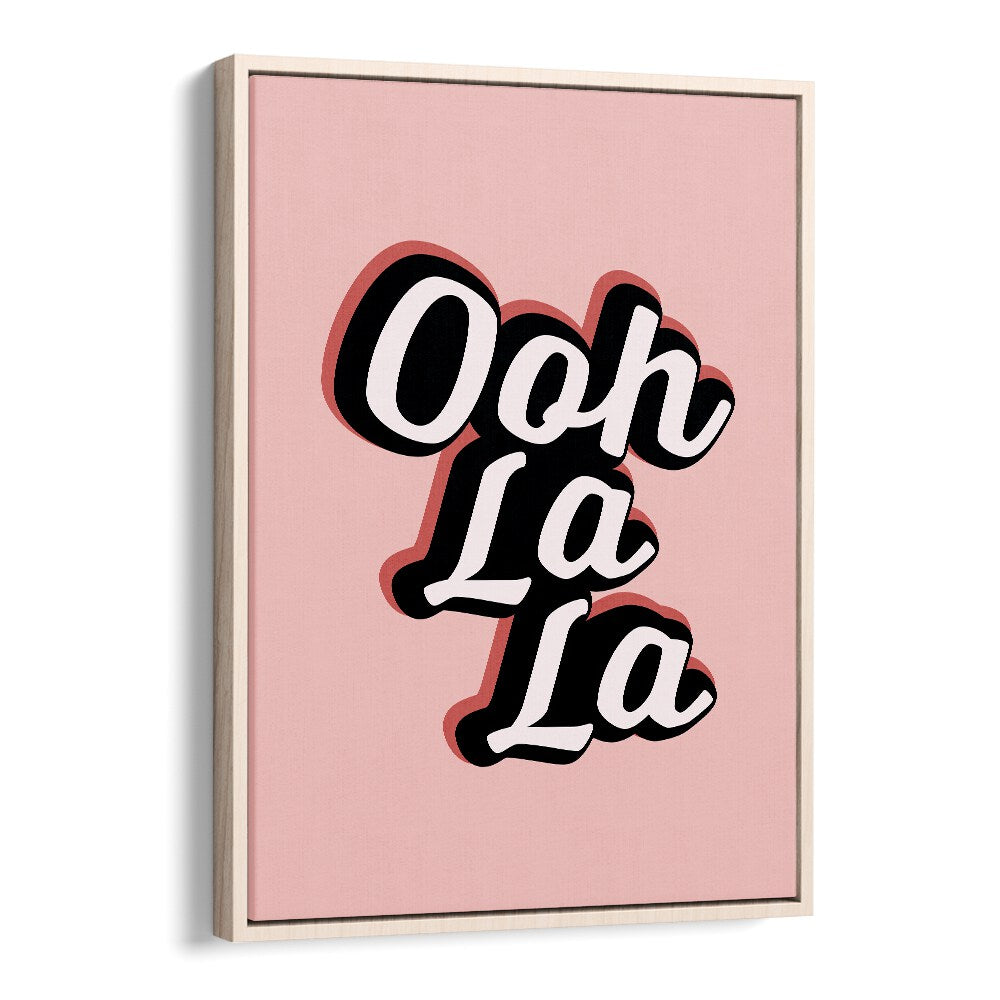 ooh la la by frankie kerr dineen quotes posters wall art prints in Oak Wood Floater Frame