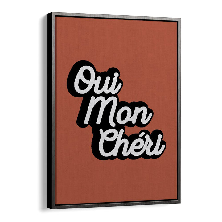 qui mon cheri by frankie kerr dineen quotes posters wall art prints in Black Floater Frame