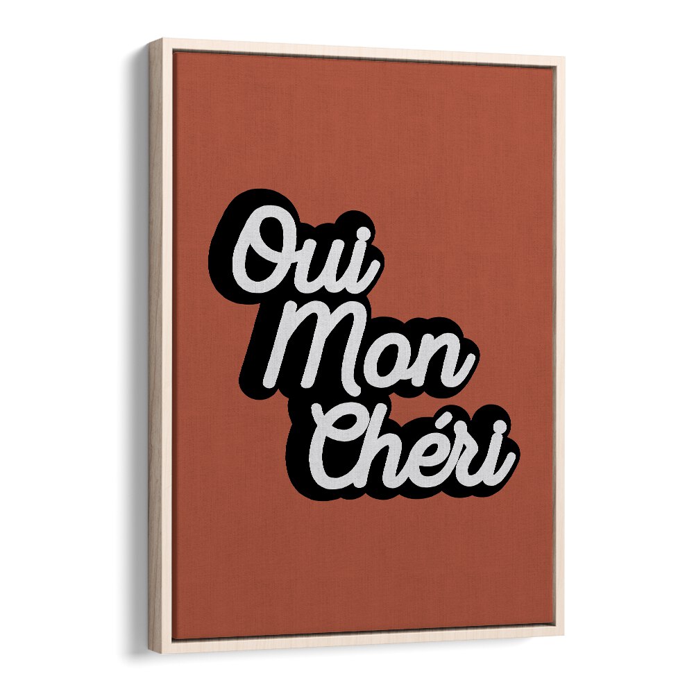 qui mon cheri by frankie kerr dineen quotes posters wall art prints in Oak Wood Floater Frame