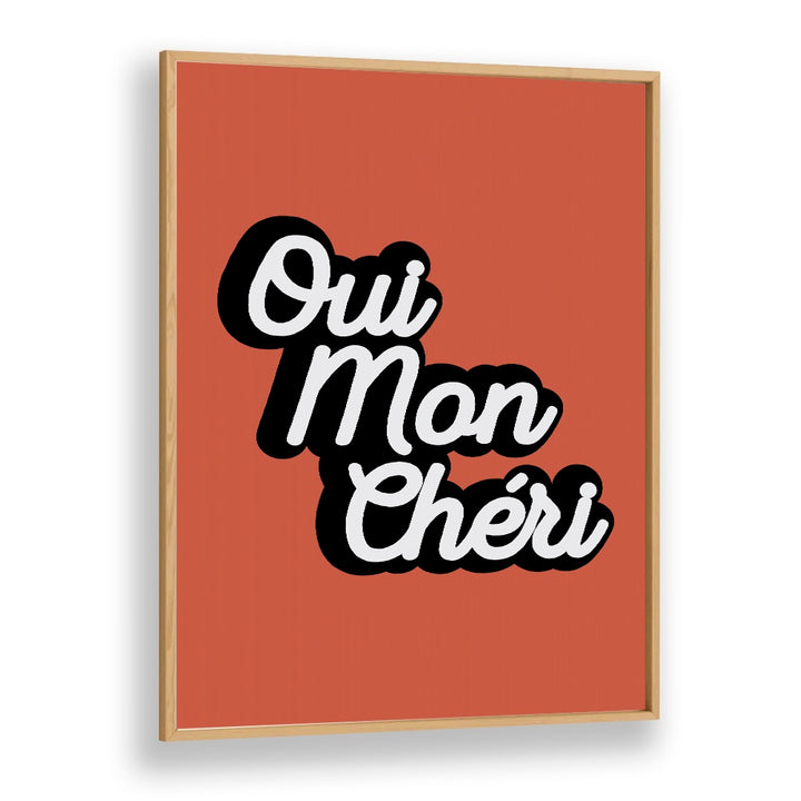 qui mon cheri by frankie kerr dineen quotes posters wall art prints in Oak Wood Plain Frame