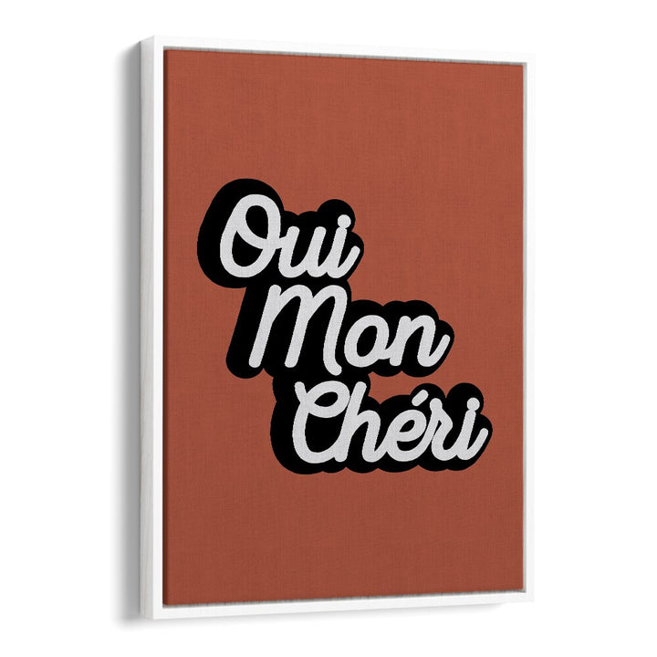 qui mon cheri by frankie kerr dineen quotes posters wall art prints in White Floater Frame