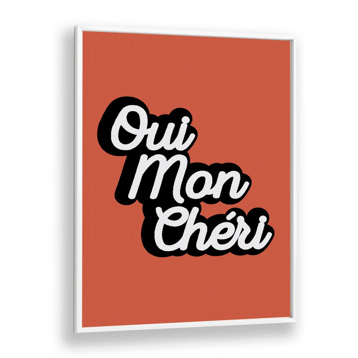 qui mon cheri by frankie kerr dineen quotes posters wall art prints in White Plain Frame