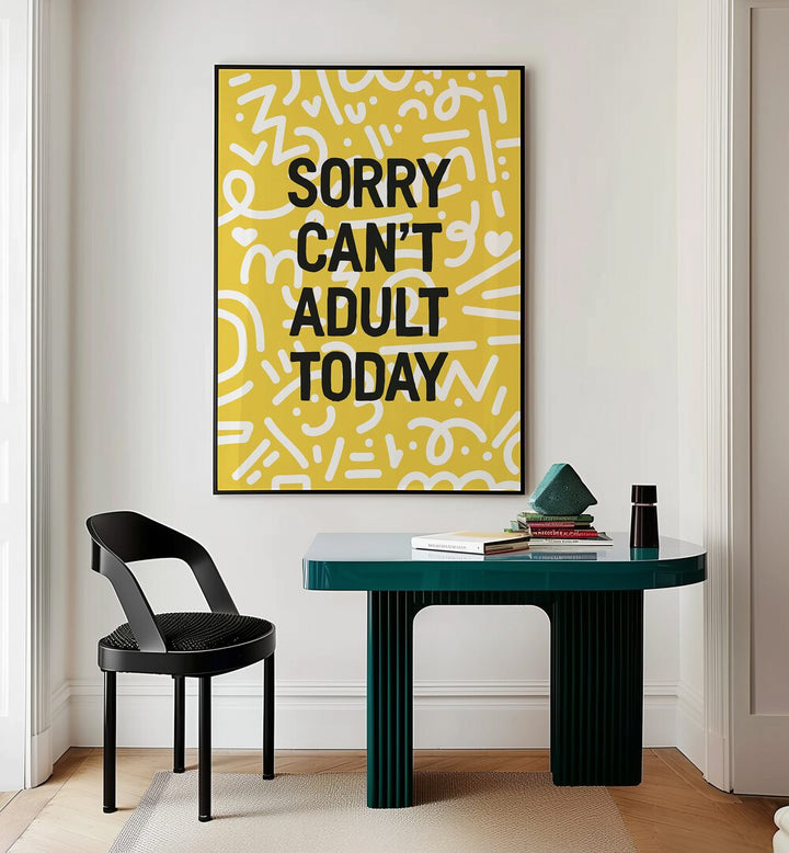 sorry can't adult today by frankie kerr-dineen geometric paintings Artwork II placed on a wall