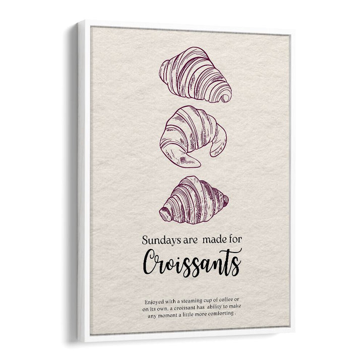 sundays are made for croissant kitchen posters kitchen art prints in White Floater Frame